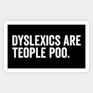 Dyslexics are teople poo Sticker